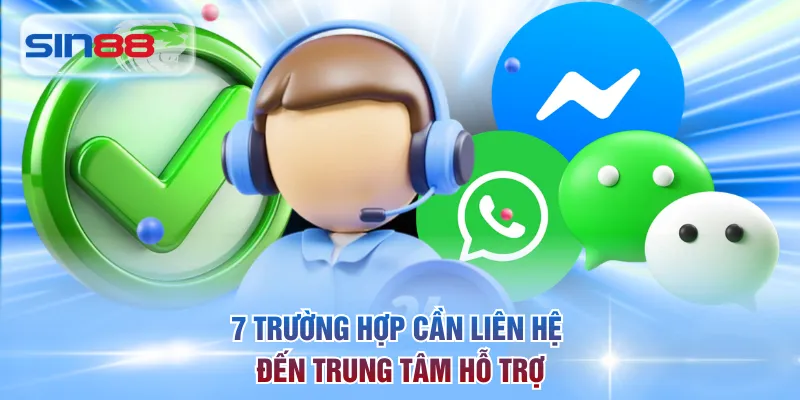7 trường hợp cần liên hệ đến trung tâm hỗ trợ