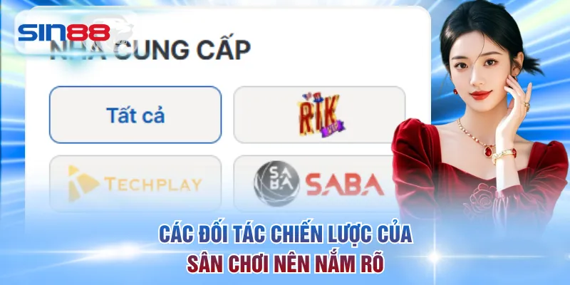Các đối tác chiến lược của sân chơi nên nắm rõ