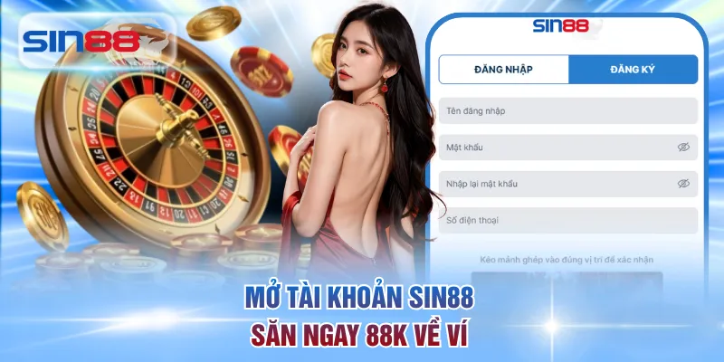 Mở tài khoản SIN88 săn ngay 88K về ví 