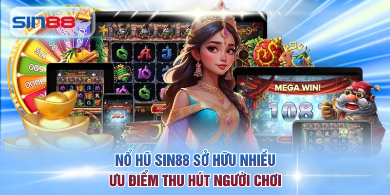 Nổ Hũ SIN88 sở hữu nhiều ưu điểm thu hút người chơi