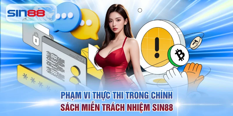 Phạm vi thực thi trong chính sách miễn trách nhiệm SIN88