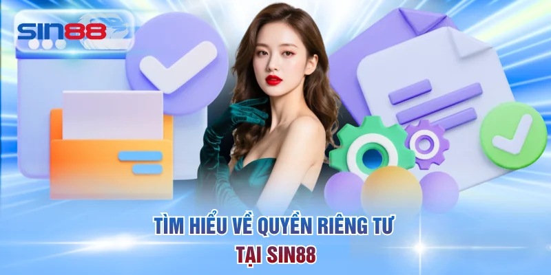 Tìm hiểu về quyền riêng tư tại SIN88