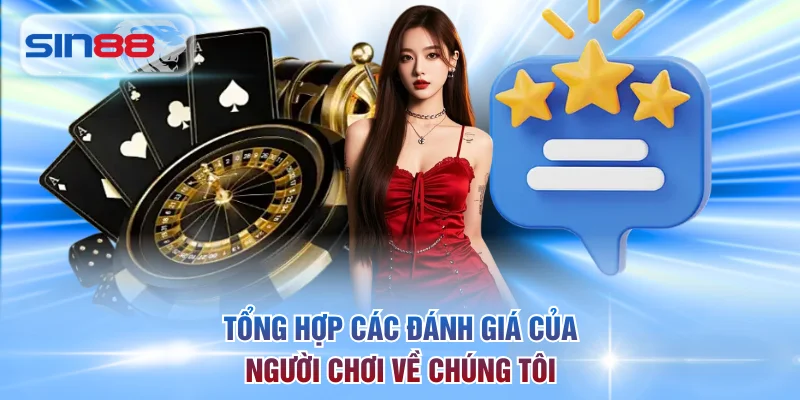 Tổng hợp các đánh giá của người chơi về chúng tôi