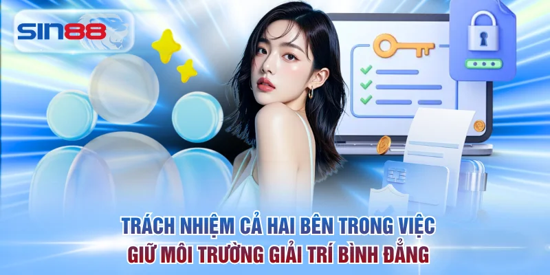 Trách nhiệm cả hai bên trong việc giữ môi trường giải trí bình đẳng