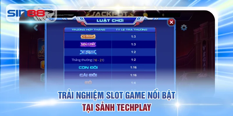 Trải nghiệm slot game nổi bật tại sảnh Techplay
