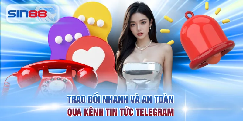 Trao đổi nhanh và an toàn qua kênh tin tức Telegram 