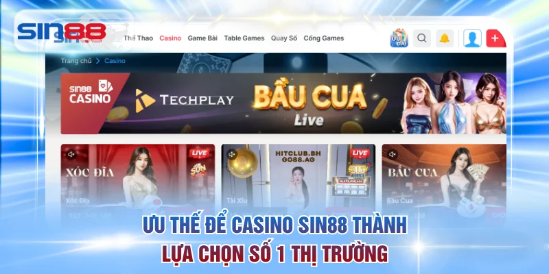 Ưu thế để Casino SIN88 thành lựa chọn số 1 thị trường